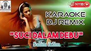 SUCI DALAM DEBU - [Karaoke] Dj Remix - Salim Iklim - @bensmusik