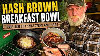 Hash Brown Breakfast Bowl | Camp Skillet Selection and Care