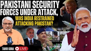 Pakistani security forces under attack, was India restrained attacking Pakistan? Tahir Gora