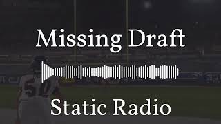 Missing Draft | Static Radio