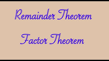 Remainder theorem,Factor theorem, Factorization