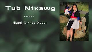 Tub Ntxawg - Nkauj Ntxhee Xyooj (cover)