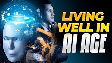 Thriving in the AI Age: How to Live, Work & Succeed with AI