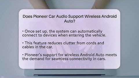 Does Pioneer Car Audio Support Wireless Android Auto? - Talking Tech Trends