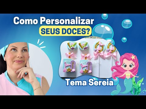 Doces Personalizados com o tema SEREIA - PARTE 1 #confeitaria  #bolo    #sereia