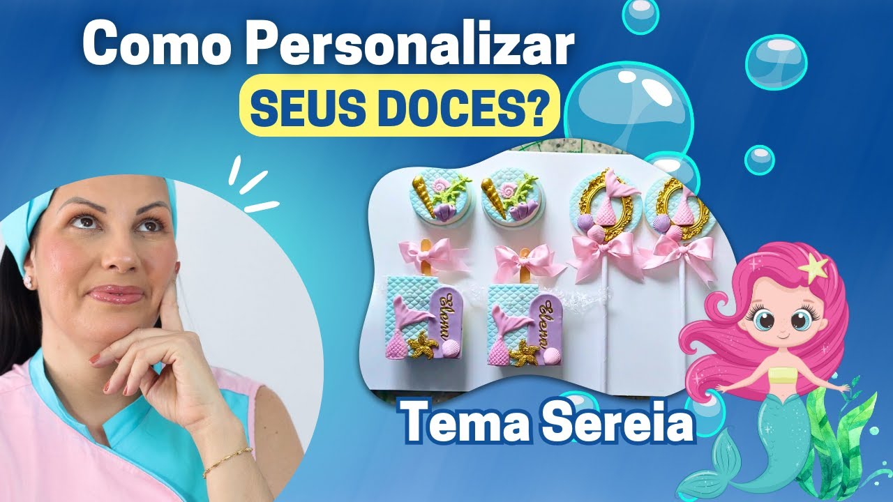 Doces Personalizados com o tema SEREIA - PARTE 1 #confeitaria  #bolo    #sereia