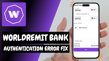 How to Resolve WorldRemit Bank Authentication Failed Issue