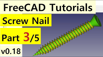FreeCAD 0.18 Tutorials - The Screw Nail (part 3/5)