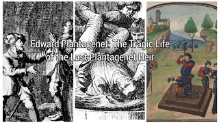 Imprisoned at 11, Executed at 24: The Shocking Life of Edward Plantagenet