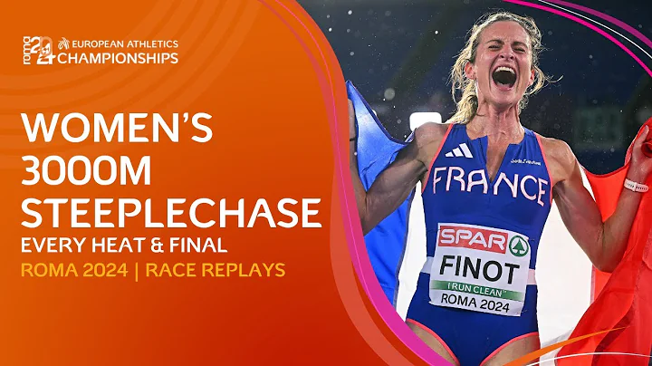 Fantastic Finot! 🇫🇷 EVERY Heat & Final of the Women's 3000m Steeplechase | Rome 2024