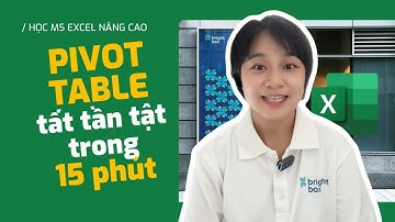Excel nâng cao | Thành thạo PivotTable trong 15 phút