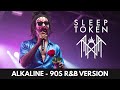 Sleep Token Alkaline 90s R B Cover Version BEST QUALITY 