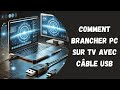 Comment brancher pc sur tv avec câble usb