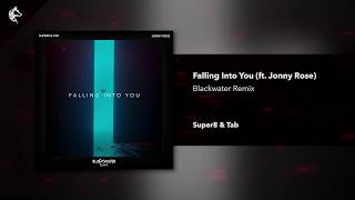 Super8 & Tab ft. Jonny Rose - Falling Into You (Blackwater Remix)