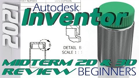 Autodesk Inventor 2021 Midterm Exam Review