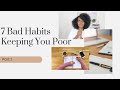 7 Habits That Are Keeping You Poor - PT. 2