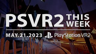 PSVR2 THIS WEEK | May 21, 2023 | PlayStation Showcase, D-Day Enhanced Beta &amp; More!