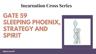 Gate 59 - Incarnation Cross - Sleeping Phoenix Strategy And Spirit