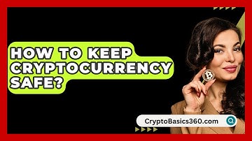 How to Keep Cryptocurrency Safe? - CryptoBasics360.com