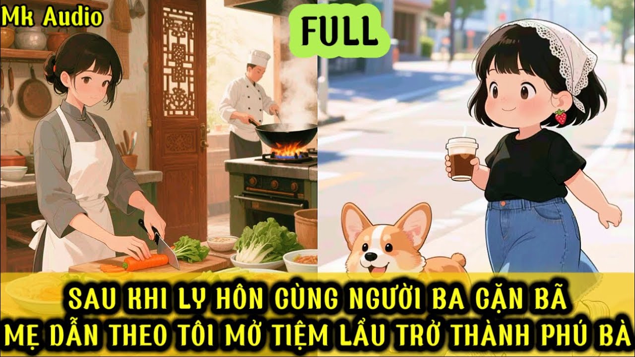 SAU KHI LY HÔN CÙNG NGƯỜI CHA CẶN BÃ - MẸ MANG THEO TÔI MỞ TIỆM LẨU TRỞ THÀNH PHÚ BÀ