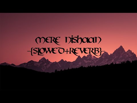 Mere Nishaan Slowed Reverb Darshan Raval