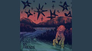 I Still Have My Friends