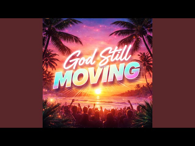 God Still Moving