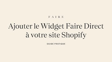 Comment ajouter le Widget Faire Direct à votre site Shopify