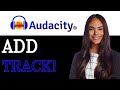 How To Add Track In Audacity (2025)