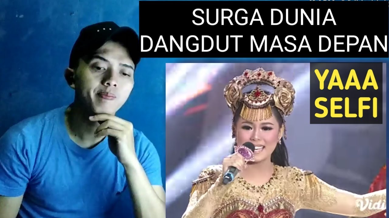 SELFI MEMANG SURGA DUNIA DANGDUT MASA DEPAN - REACTION