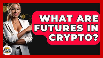 What Are Futures In Crypto? - CryptoBasics360.com