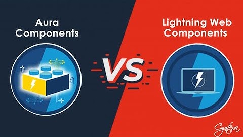 Aura Components vs. Lightning Web Components
