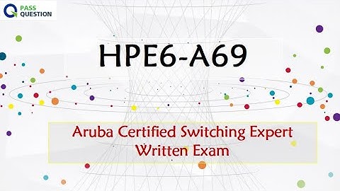 HPE6-A69 Dumps - Aruba Certified Switching Expert Written Exam