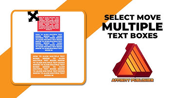 How to select and move multiple text boxes in Affinity publisher