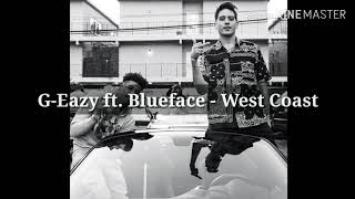 G-Eazy ft. Blueface - West Coast (Lyrics in the description)