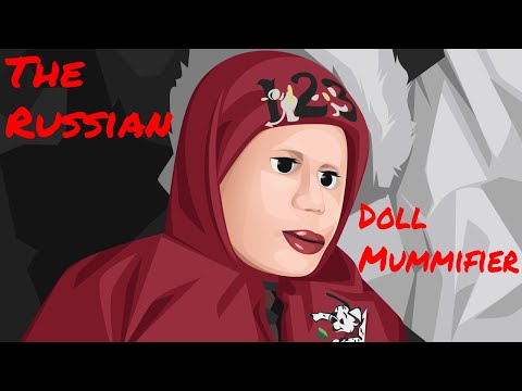 Anatoly Moskvin | The Russian Doll Mummifier