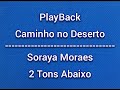 Caminho no Deserto - Soraya Moraes|PlayBack 2 Tons Abaixo(legendado)