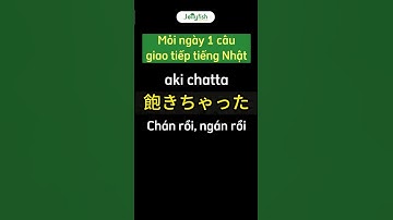 (Series mỗi ngày một câu giao tiếp tiếng Nhật)Chán rồi, ngán rồi!#jellyfishvn  #hoctiengnhat #shorts