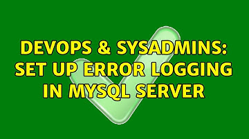 DevOps & SysAdmins: Set up error logging in mysql server