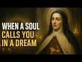 Saint Teresa Reveals What Happens When a Soul Calls You in a Dream