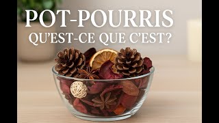 POT POURRI : Qu'est ce que c'est ? | Voyage D'Essences