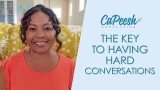 The Key To Having Hard Conversations
