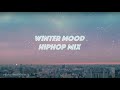 20分で冬も悪くなかろうって思えるChill mix（日本語ラップ）