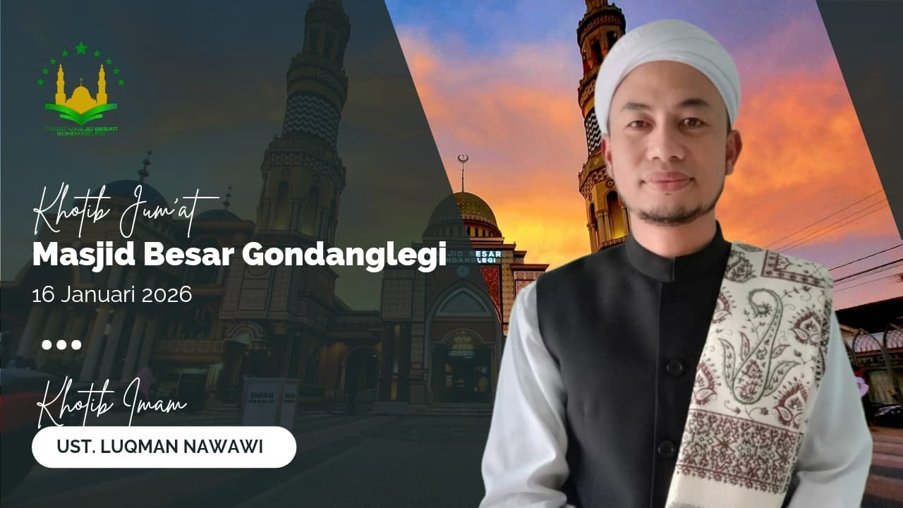 LIVE Rangkaian Shalat Jum'at 16/01/2026 Masjid Besar Gondanglegi | Imam & Khatib Ust Luqman Nawawy