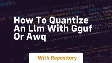 how to quantize an llm with gguf or awq