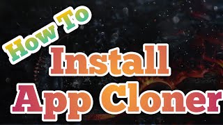 How To Install App Cloner on Android (FULL TUTORIAL)