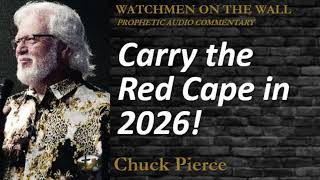 “Carry the Red Cape in 2026!” – Powerful Prophetic Encouragement from Chuck Pierce