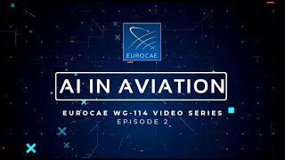 AI in Aviation - EUROCAE WG-114 Video Series - Episode 2