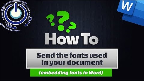 Word - Send the fonts used in your document (embedding fonts in Word)