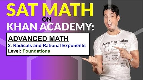 SAT Math on Khan Academy: Radicals and Rational Exponents (Foundations)